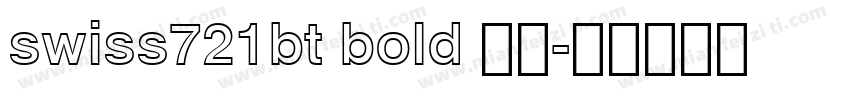 swiss721bt bold 粗体字体转换
